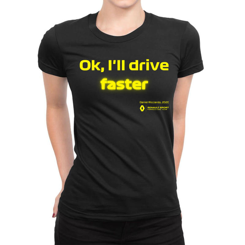 Ok, I_ll Drive Faster (daniel Ricciardo) Ladies Fitted T-Shirt by Nathan Suwarnasarn | Artistshot