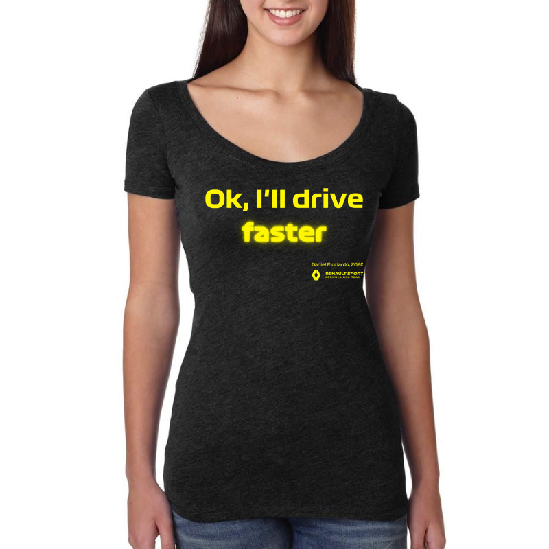 Ok, I_ll Drive Faster (daniel Ricciardo) Women's Triblend Scoop T-shirt by Nathan Suwarnasarn | Artistshot