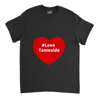 Love Tameside, Hashtag Heart, Love Tameside Classic T-shirt | Artistshot