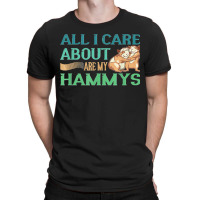 All I Care My Hammys Hamster Glass Cage T-shirt | Artistshot