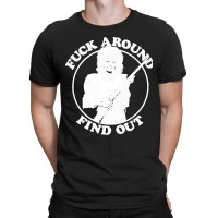 Fuck Around Find Out T-shirt | Artistshot