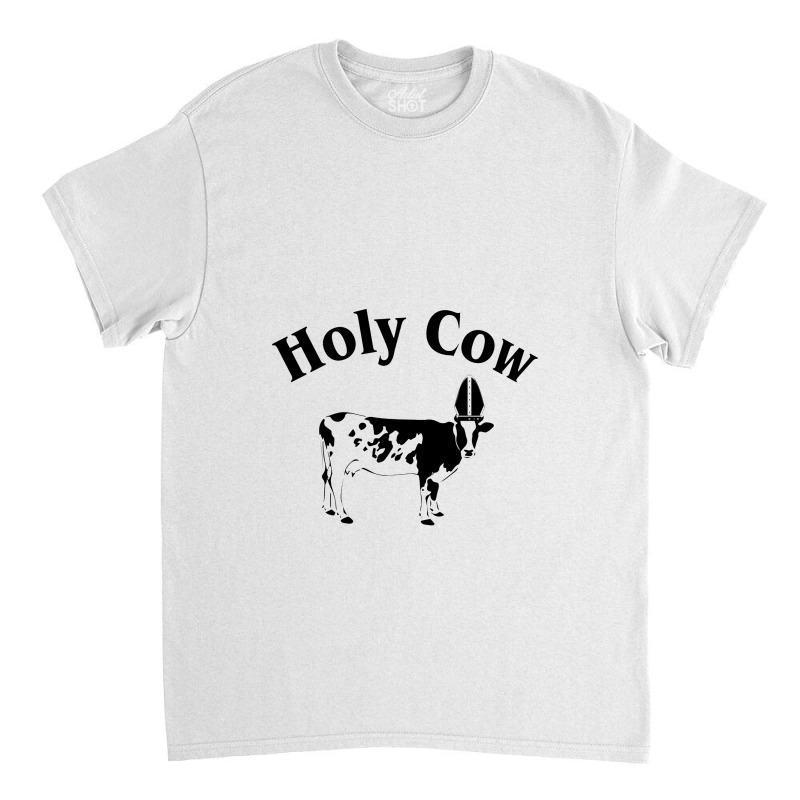 Holy Cow Classic T-shirt | Artistshot