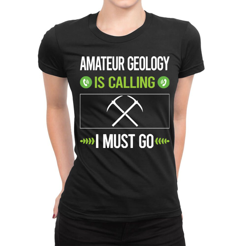 Amateur Geology T Shirtit Is Calling I Must Go Amateur Geology Geologi Ladies Fitted T-Shirt by cm-arts | Artistshot