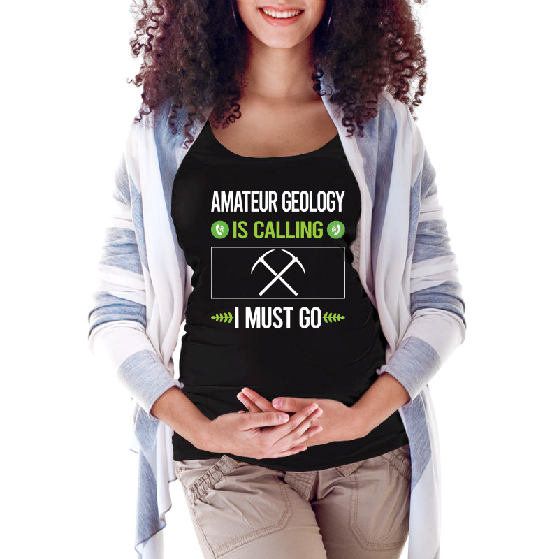 Amateur Geology T Shirtit Is Calling I Must Go Amateur Geology Geologi Maternity Scoop Neck T-shirt by cm-arts | Artistshot