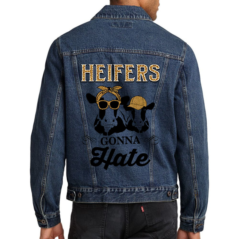 Funny Heifers Gonna Hate For Dairy Farmers Men Denim Jacket | Artistshot