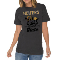 Funny Heifers Gonna Hate For Dairy Farmers Vintage T-shirt | Artistshot