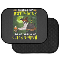 Dog Boston Terrier Buckle Up Buttercup You Just Flipped My Witch Switc Rear Car Mat | Artistshot