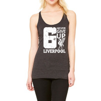 Never Give Up Liverpool T Shirt Worn By Mohamed Salah At Final Champio Racerback Tank | Artistshot