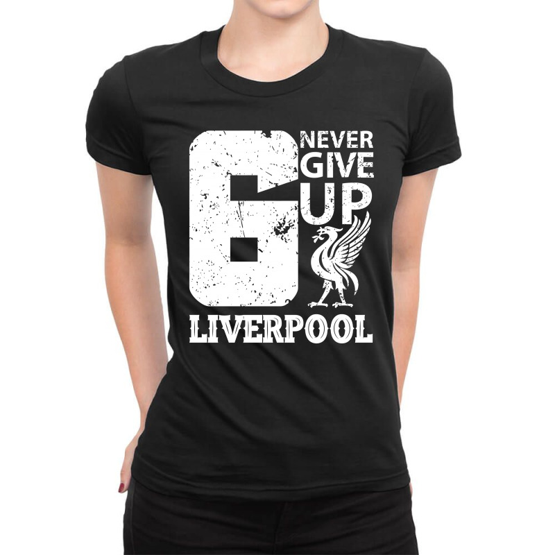 Never Give Up Liverpool T Shirt Worn By Mohamed Salah At Final Champio Ladies Fitted T-Shirt by lyheranea | Artistshot