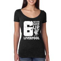 Never Give Up Liverpool T Shirt Worn By Mohamed Salah At Final Champio Women's Triblend Scoop T-shirt | Artistshot