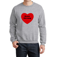 Love This Song, Hashtag Heart, This Song Crewneck Sweatshirt | Artistshot