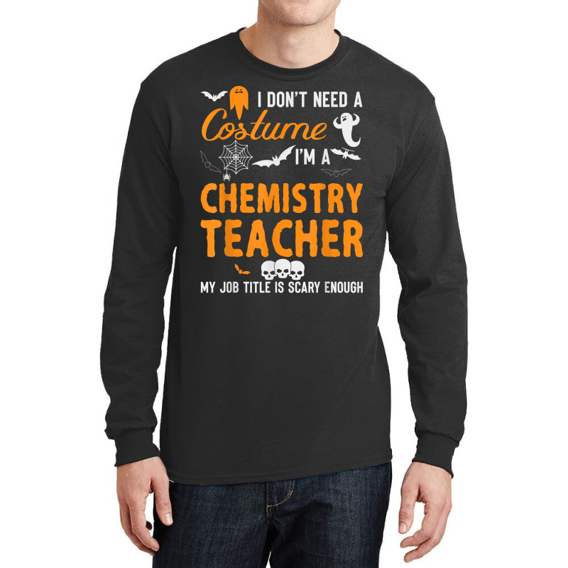 I Don't Need A Costume I'm Chemistry Teacher Halloween Video Games Cha Long Sleeve Shirts | Artistshot