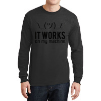 It Works On My Machine, It Works On My Machine Art, It Works On My Mac Long Sleeve Shirts | Artistshot