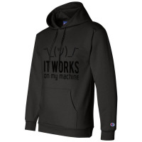 It Works On My Machine, It Works On My Machine Art, It Works On My Mac Champion Hoodie | Artistshot