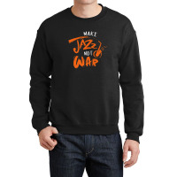 Brass Instrument Musician Instrumentalist Make Jazz Not War Crewneck Sweatshirt | Artistshot