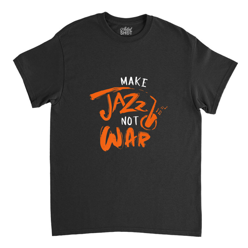 Brass Instrument Musician Instrumentalist Make Jazz Not War Classic T-shirt by RaidenKelly | Artistshot