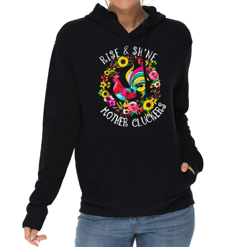 Rise And Shine, Mother, Cluckers, Rise, Shine, Country Life, Chicken,  Lightweight Hoodie by SHATGLIM | Artistshot