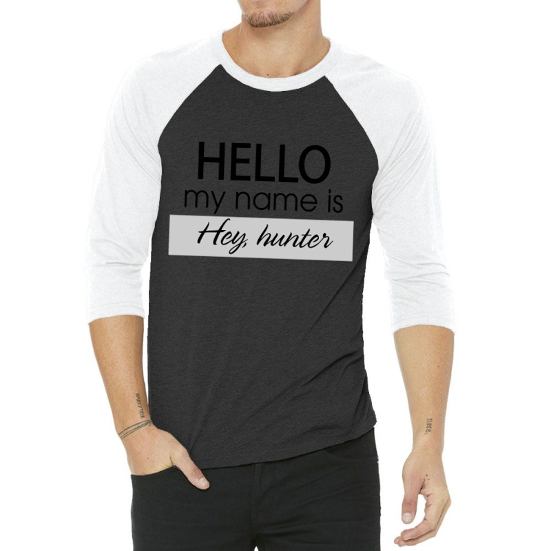 Hello My Name Is Hey, Hunter 3/4 Sleeve Shirt | Artistshot