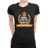 No Man Is Perfect Except Those Born In 1964 Ladies Fitted T-shirt | Artistshot