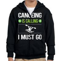 Canoeing T Shirtit Is Calling I Must Go Canoeing Canoe T Shirt Youth Zipper Hoodie | Artistshot