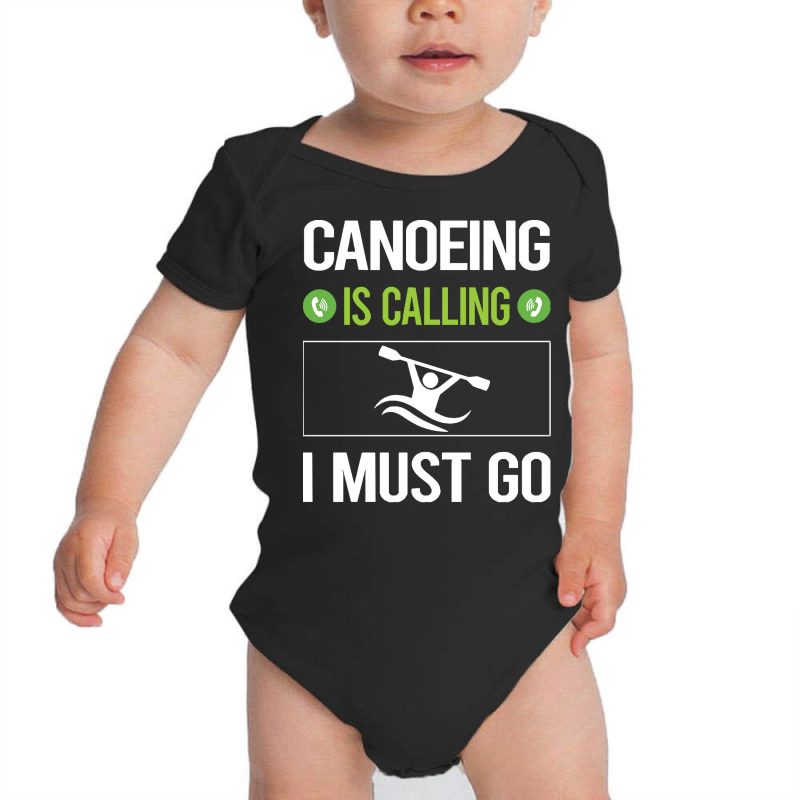 Canoeing T Shirtit Is Calling I Must Go Canoeing Canoe T Shirt Baby Bodysuit | Artistshot