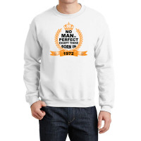 No Man Is Perfect Except Those Born In 1972 Crewneck Sweatshirt | Artistshot