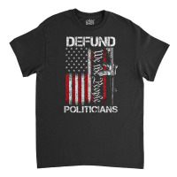 Defund Politicians, Defund Politicians Art, Defund Politicians Vintage Classic T-shirt | Artistshot