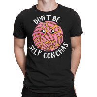 Dont Be Self Conchas, Dont Be Self Conchas Art, Dont Be Self Conchas V T-shirt | Artistshot