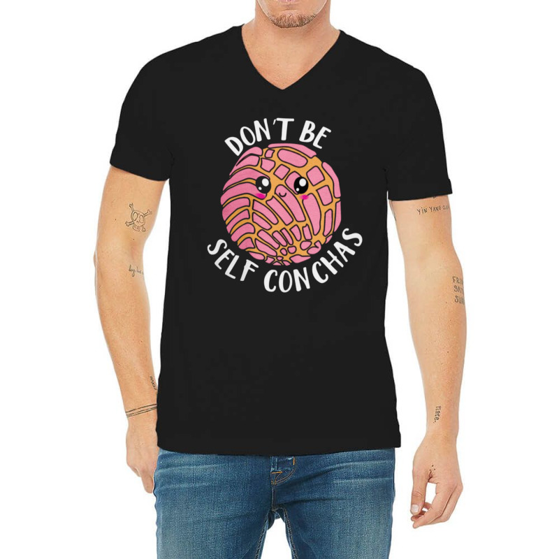 Dont Be Self Conchas, Dont Be Self Conchas Art, Dont Be Self Conchas V V-neck Tee | Artistshot