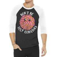 Dont Be Self Conchas, Dont Be Self Conchas Art, Dont Be Self Conchas V 3/4 Sleeve Shirt | Artistshot