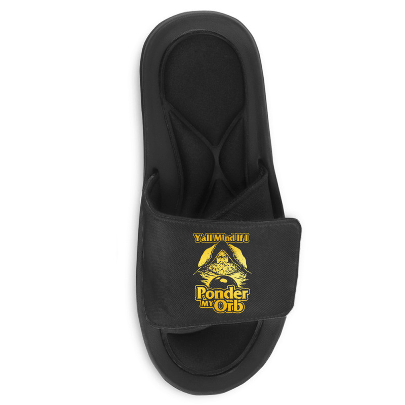 Y All Mind If I Ponder My Orb Slide Sandal | Artistshot