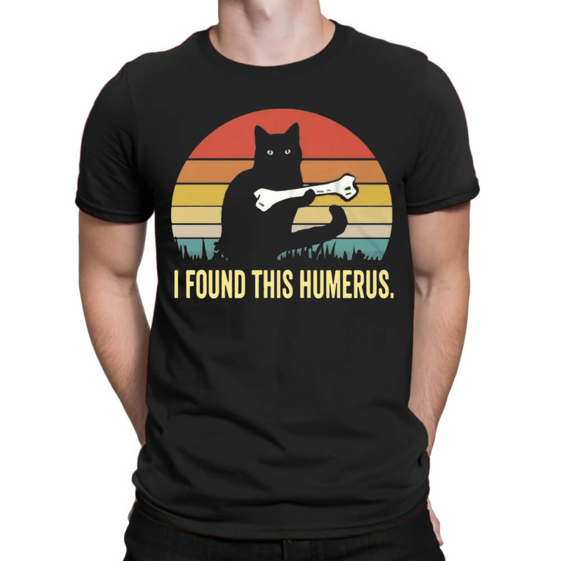 I Found This Humerus Vintage, I Found This Humerus Vintage Art, I Foun T-shirt | Artistshot