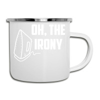 Oh, The Irony Camper Cup | Artistshot