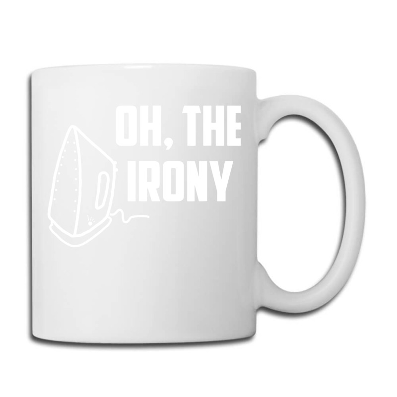 Oh, The Irony Coffee Mug | Artistshot