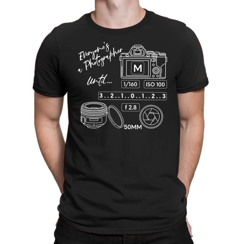 Everyone Is A Photographer Until, Everyone Is A Photographer Until Vin T-shirt | Artistshot