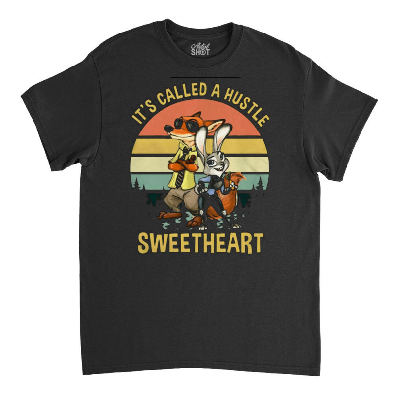 It's Called A Hustle Sweetheart, Zootopia, Judy Hopps, It's Called A H Classic T-shirt | Artistshot