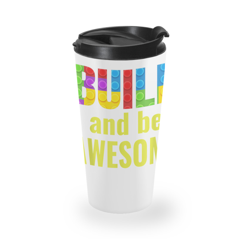 Build And Be Awesome Brick Builder Kids Block Set Builder Travel Mug | Artistshot