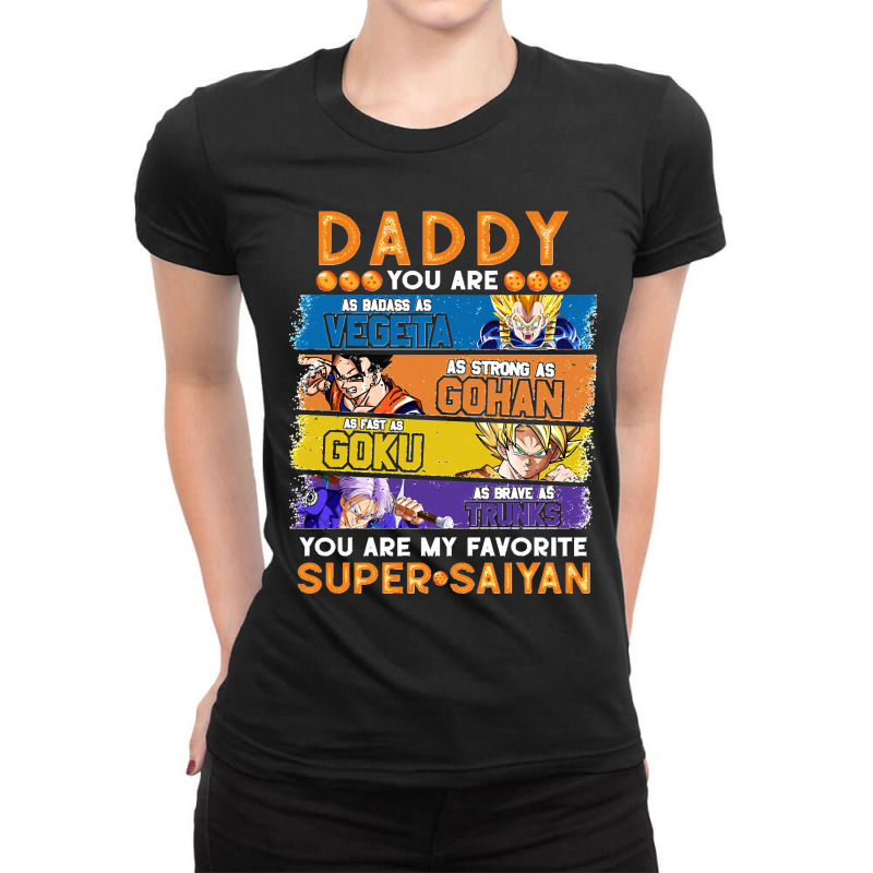 Dragonball Daddy You Are My Favorite Super Anime Saiyan Funny Ladies Fitted T-Shirt by cm-arts | Artistshot