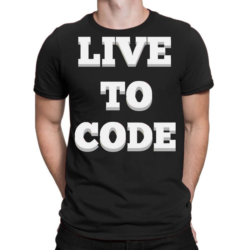 Live To Code, Live To Code Art, Live To Code Vintage, Live To Code Pai T-shirt | Artistshot