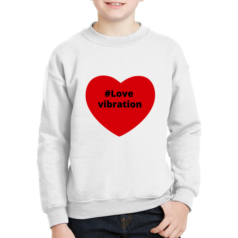 Love Vibration Hashtag Heart, Vibration 2 Youth Sweatshirt by chillinxs | Artistshot