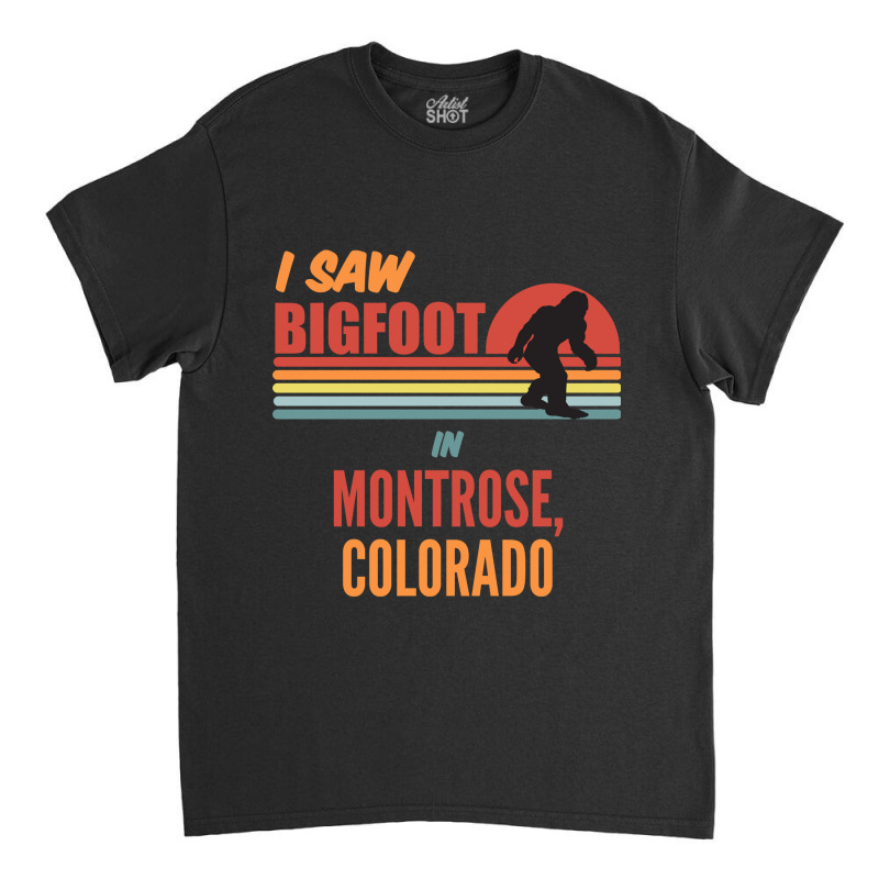 I Saw Bigfoot In Montrose Colorado Classic T-shirt by Mary Kiefe | Artistshot