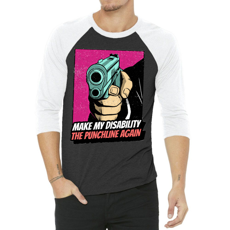 Make My Disability The Punchline Again Classic 3/4 Sleeve Shirt by cm-arts | Artistshot