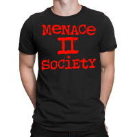 Menace To Society, Menace, Society, Menace Ii Society, Menace 2 Societ T-shirt | Artistshot