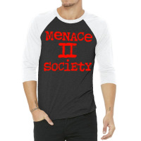 Menace To Society, Menace, Society, Menace Ii Society, Menace 2 Societ 3/4 Sleeve Shirt | Artistshot