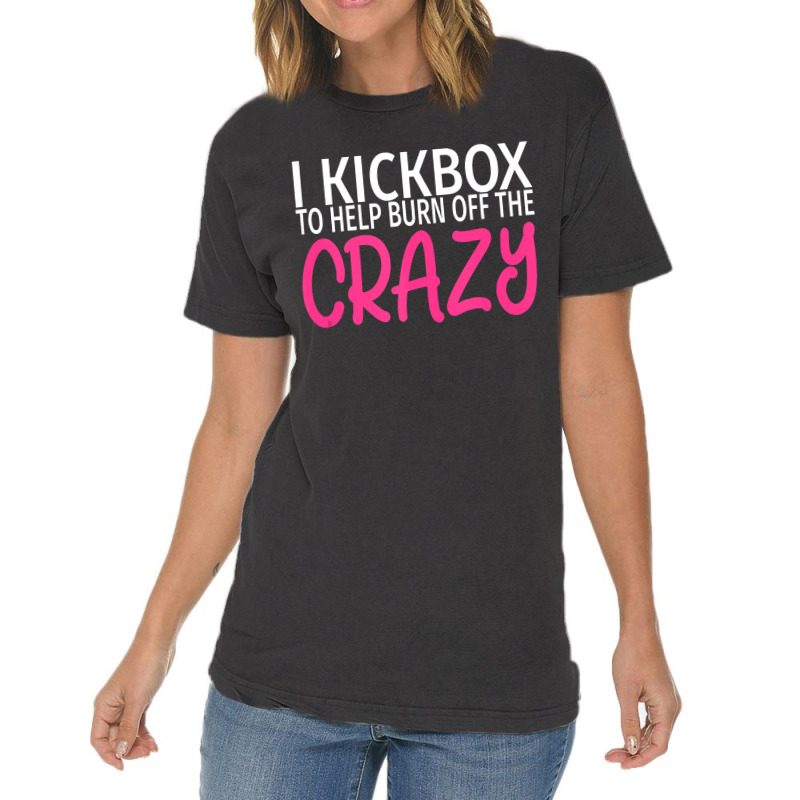 I Kickbox To Burn Off The Crazy  Kickboxing Vintage T-shirt | Artistshot