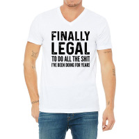 Finally Legal V-neck Tee | Artistshot