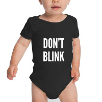 Don't Blink Baby Bodysuit | Artistshot