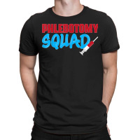 Cool Phlebotomy Squad With Syringe Phlebotomist Apparel T-shirt | Artistshot