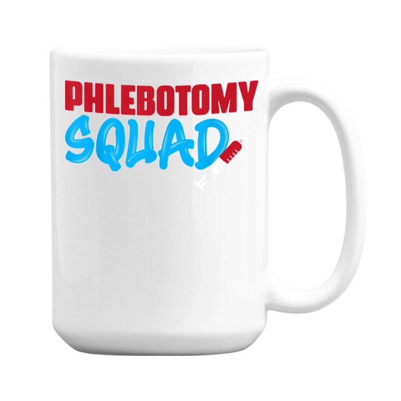 Cool Phlebotomy Squad With Syringe Phlebotomist Apparel 15 Oz Coffee Mug | Artistshot