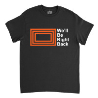 The Eric Andre Show - Well Be Right Back Shirt, Music, Movie, Film, Ga Classic T-shirt | Artistshot